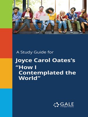 cover image of A Study Guide for Joyce Carol Oates's "How I Contemplated the World"